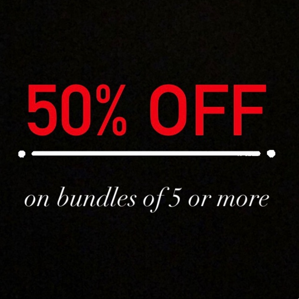 50% OFF ON ALL BUNDLES OF 5 OR MORE